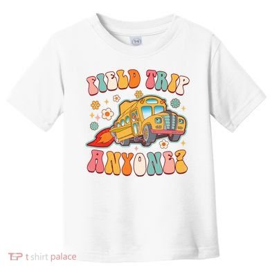 Field Trip Anyone Groovy School Bus Driver Yellow Bus Toddler T-Shirt