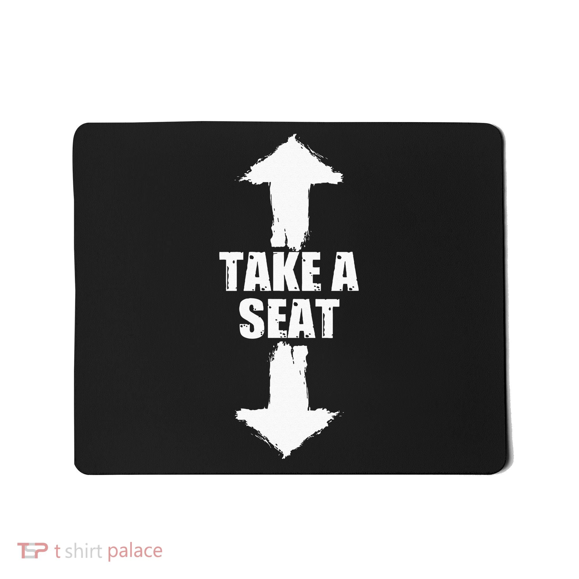 Funny Take A Seat Sarcastic Adult Humor Men Mousepad
