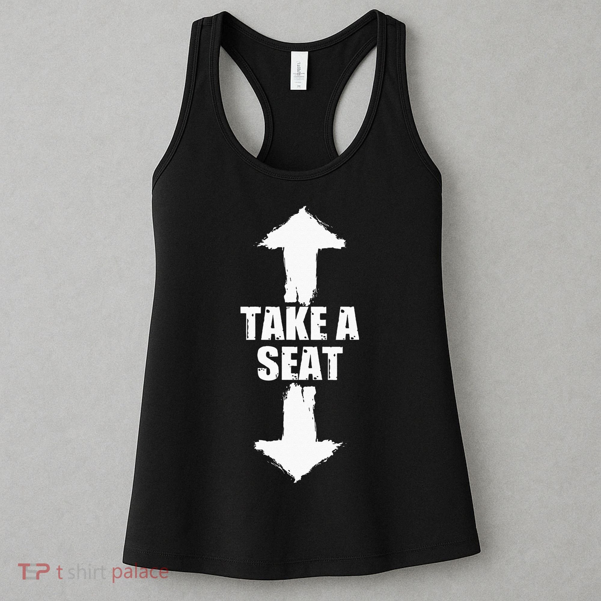 Funny Take A Seat Sarcastic Adult Humor Men Women's Tank Top
