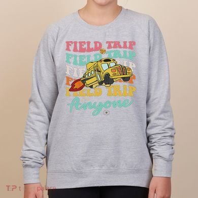 Field Trip Anyone Field Day Teacher Women's Sweatshirt