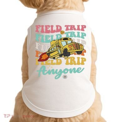 Field Trip Anyone Field Day Teacher Doggie Tank