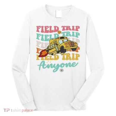 Field Trip Anyone Field Day Teacher Long Sleeve Shirt