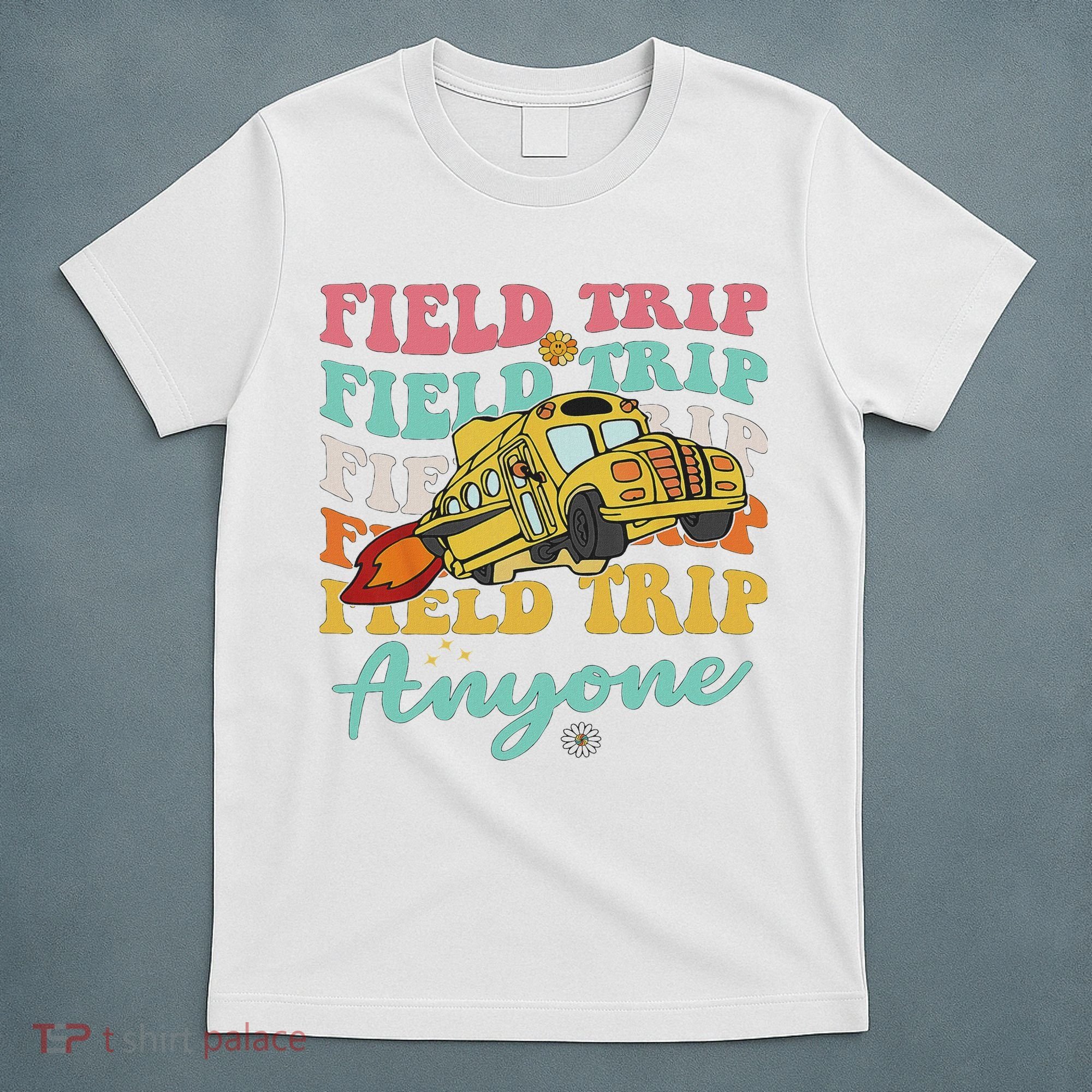 Field Trip Anyone Field Day Teacher T-Shirt