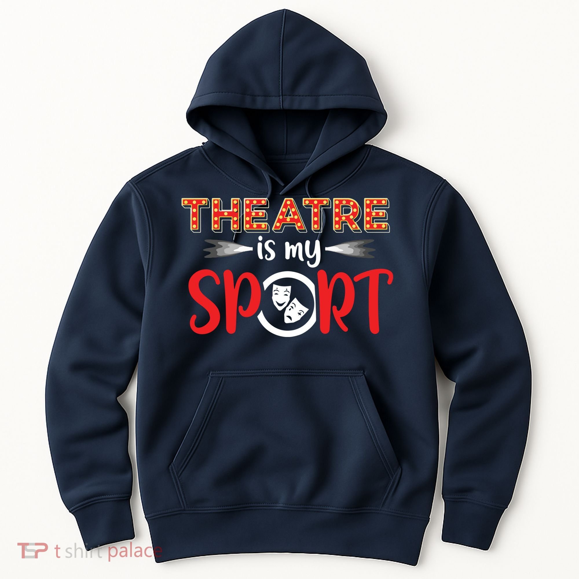 Funny Theatre Acting Actress Actor Gift Theatre Is My Sport Hoodie