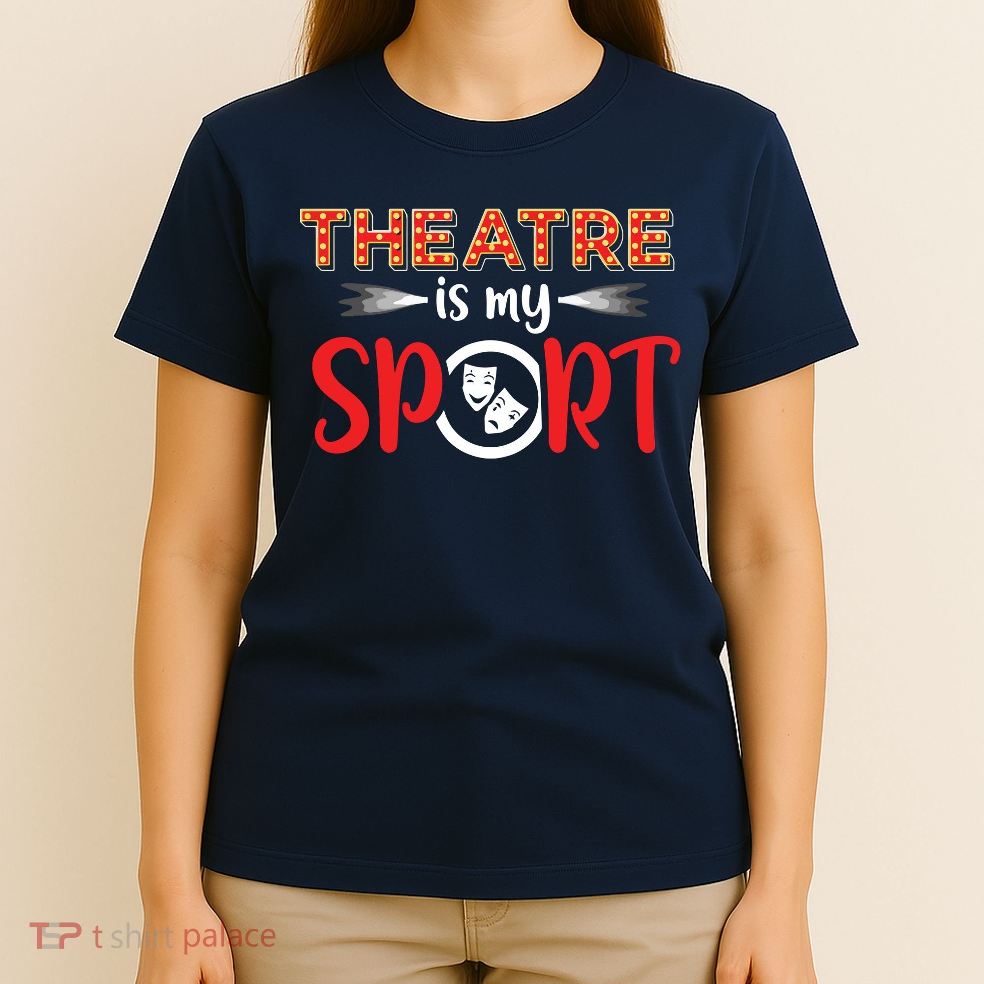 Funny Theatre Acting Actress Actor Gift Theatre Is My Sport T-Shirt