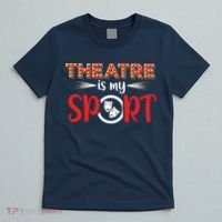 Funny Theatre Acting Actress Actor Gift Theatre Is My Sport T-Shirt thumb 5