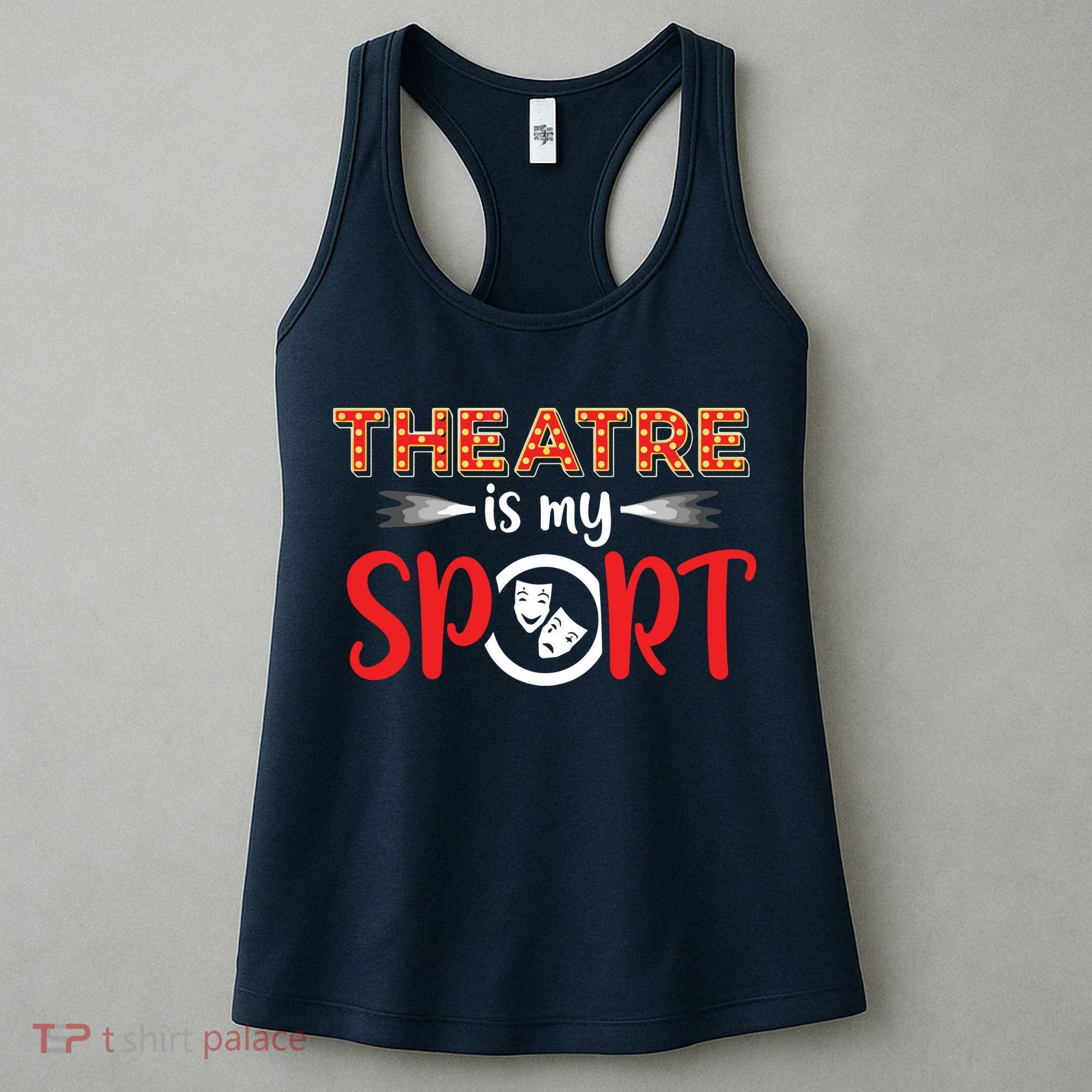 Funny Theatre Acting Actress Actor Gift Theatre Is My Sport Women's Tank Top