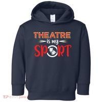 Funny Theatre Acting Actress Actor Gift Theatre Is My Sport Toddler Hoodie thumb 0