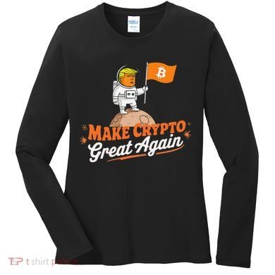 Funny Trump Astronaut Make Crypto Great To Moon Bitcoin Women's Long Sleeve Shirt