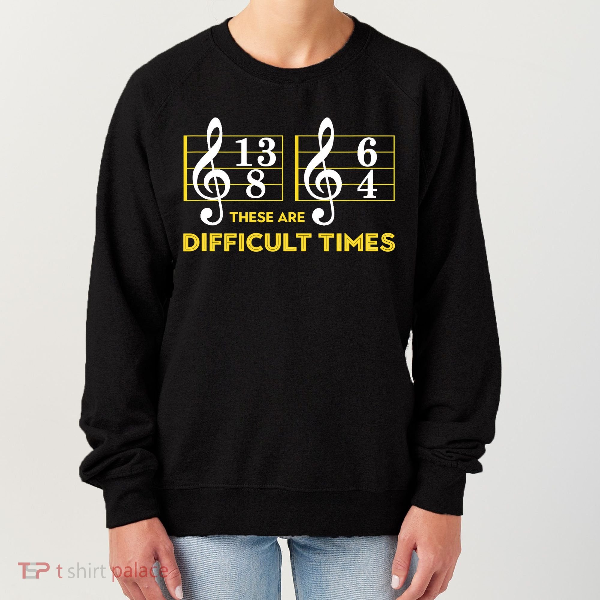 Funny These Are Difficult Times Gift Funny Music Lover Gift Women's Sweatshirt
