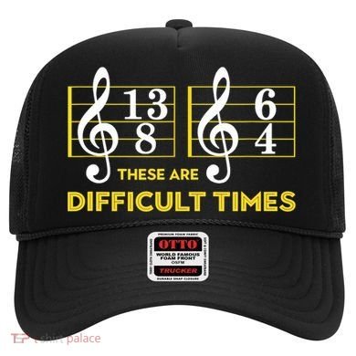 Funny These Are Difficult Times Gift Funny Music Lover Gift Hat