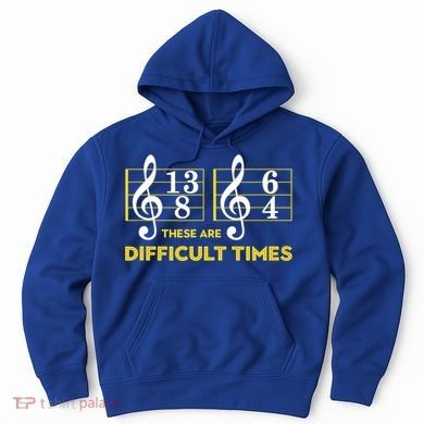 Funny These Are Difficult Times Gift Funny Music Lover Gift Hoodie