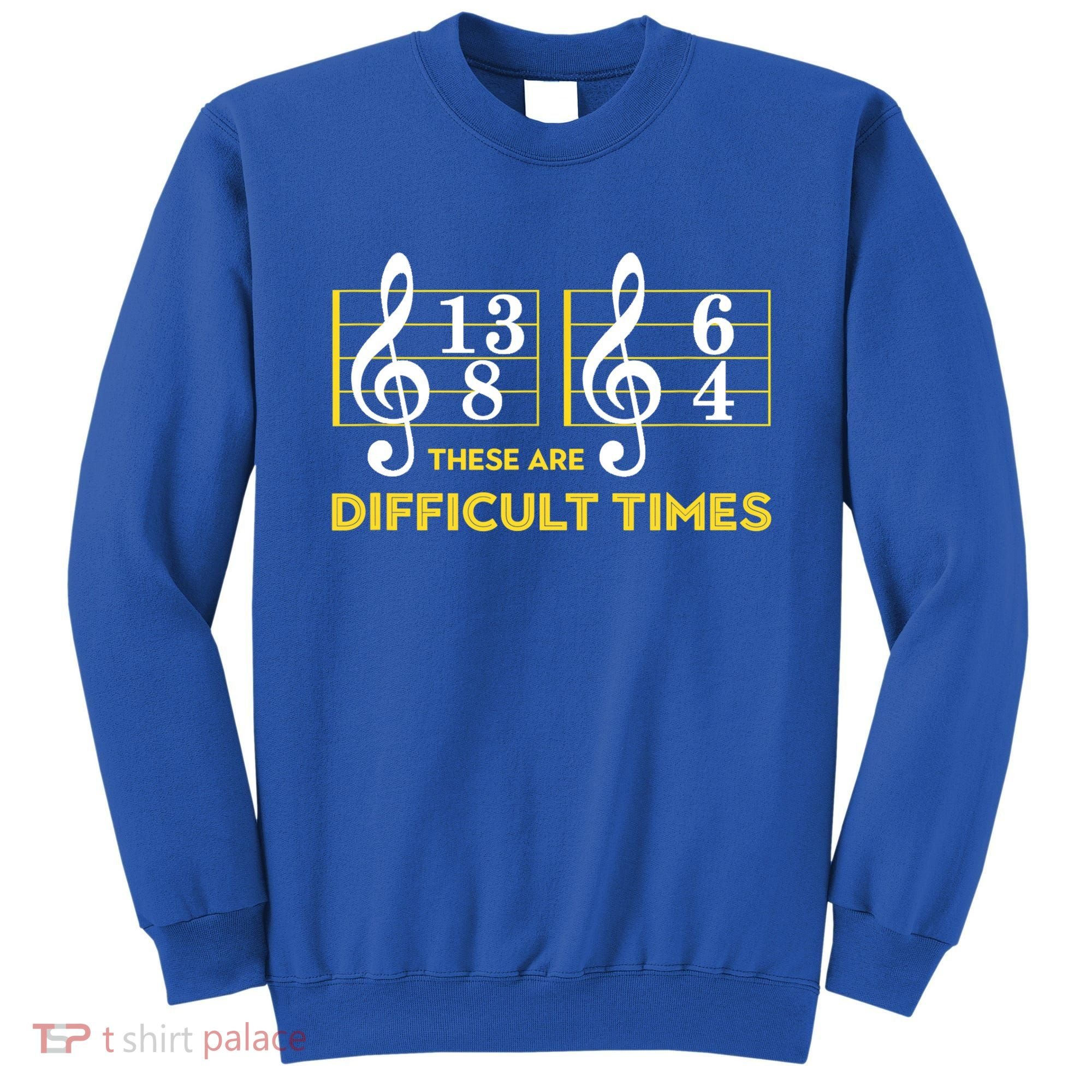 Funny These Are Difficult Times Gift Funny Music Lover Gift Sweatshirt