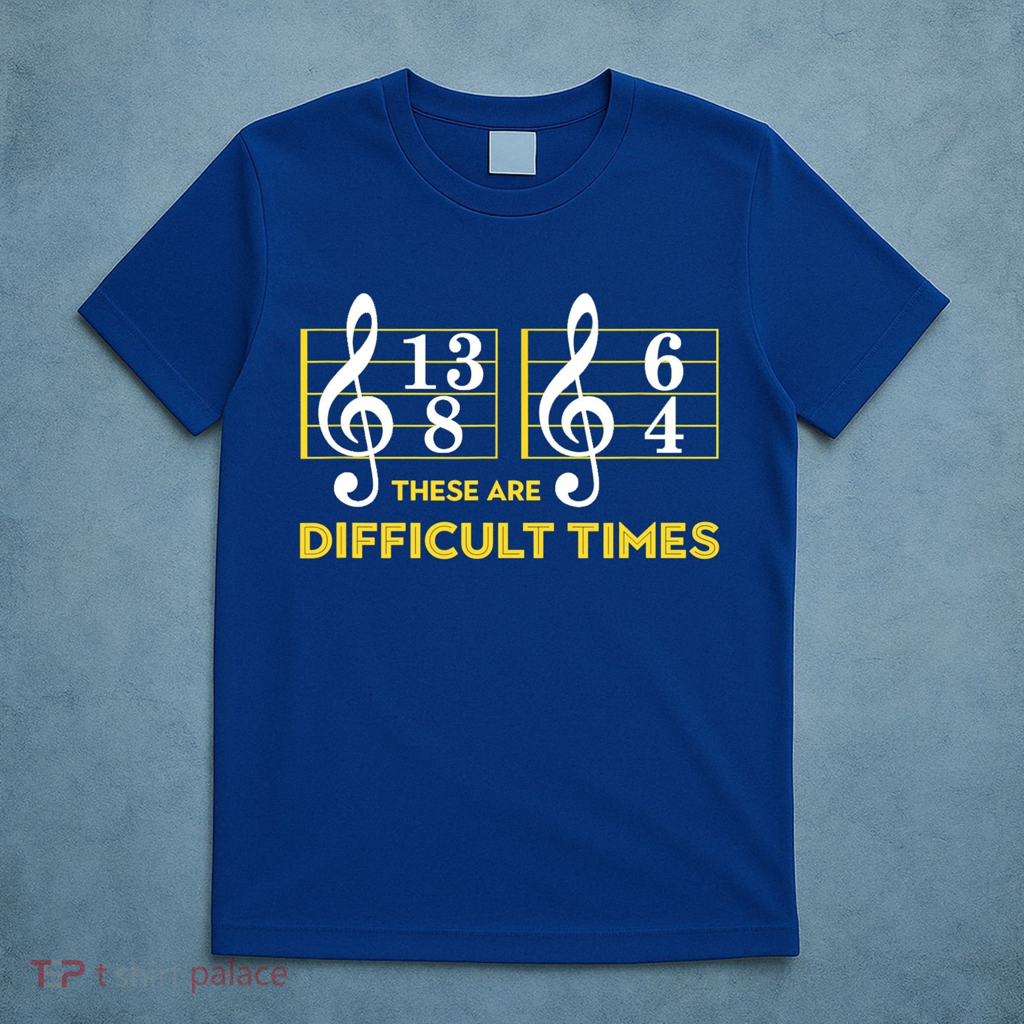 Funny These Are Difficult Times Gift Funny Music Lover Gift T-Shirt
