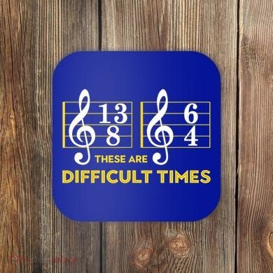 Funny These Are Difficult Times Gift Funny Music Lover Gift Coaster