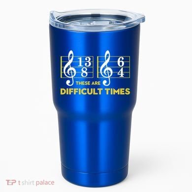 Funny These Are Difficult Times Gift Funny Music Lover Gift Tumbler