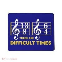 Funny These Are Difficult Times Gift Funny Music Lover Gift Mousepad thumb 0