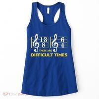 Funny These Are Difficult Times Gift Funny Music Lover Gift Women's Tank Top thumb 0