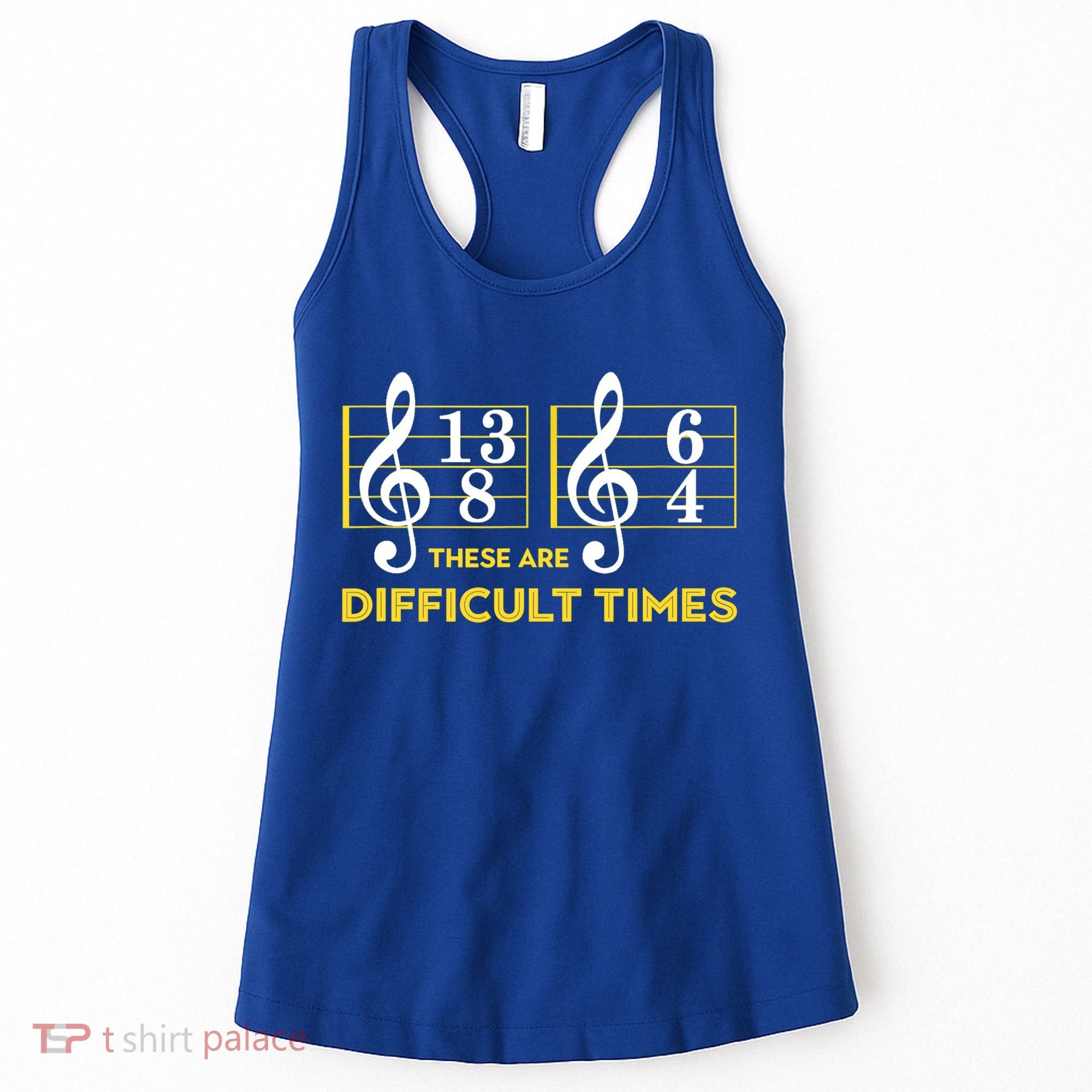 Funny These Are Difficult Times Gift Funny Music Lover Gift Women's Tank Top