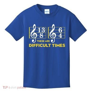 Funny These Are Difficult Times Gift Funny Music Lover Gift Kids T-Shirt