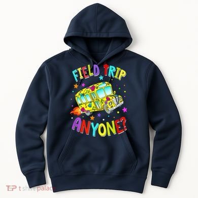 Field Trip Anyone Teacher Teaching School Bus Back To School Hoodie