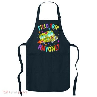 Field Trip Anyone Teacher Teaching School Bus Back To School Apron
