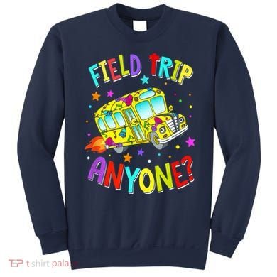 Field Trip Anyone Teacher Teaching School Bus Back To School Sweatshirt