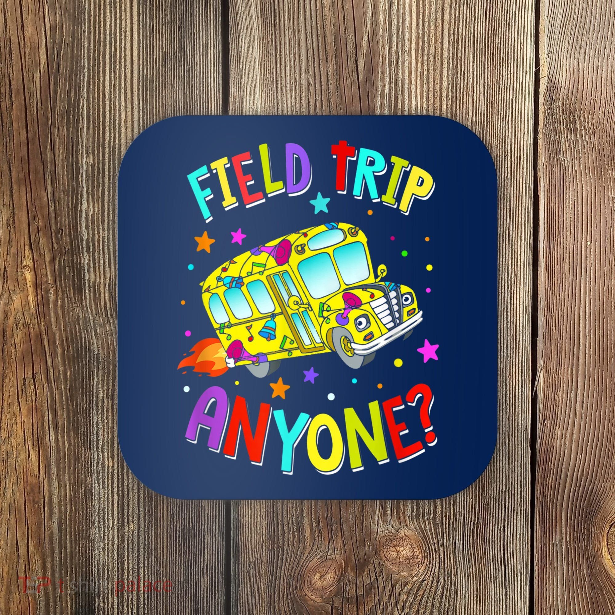 Field Trip Anyone Teacher Teaching School Bus Back To School Coaster