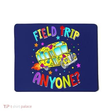 Field Trip Anyone Teacher Teaching School Bus Back To School Mousepad