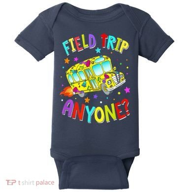 Field Trip Anyone Teacher Teaching School Bus Back To School Baby Bodysuit