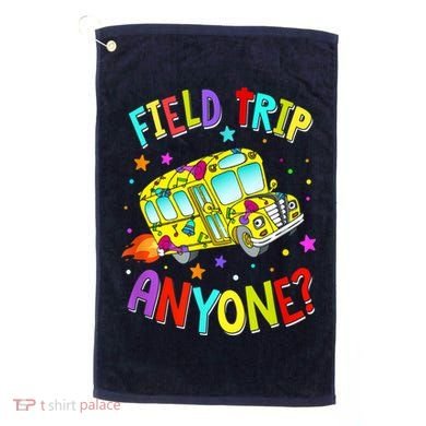 Field Trip Anyone Teacher Teaching School Bus Back To School Golf Towel