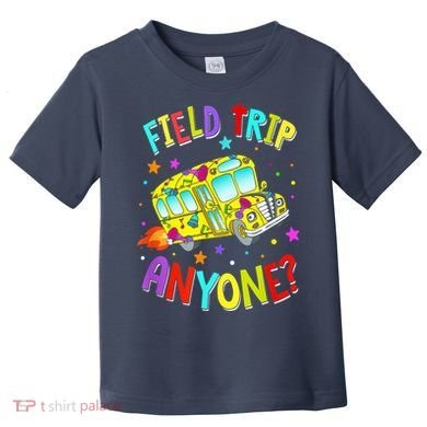 Field Trip Anyone Teacher Teaching School Bus Back To School Toddler T-Shirt