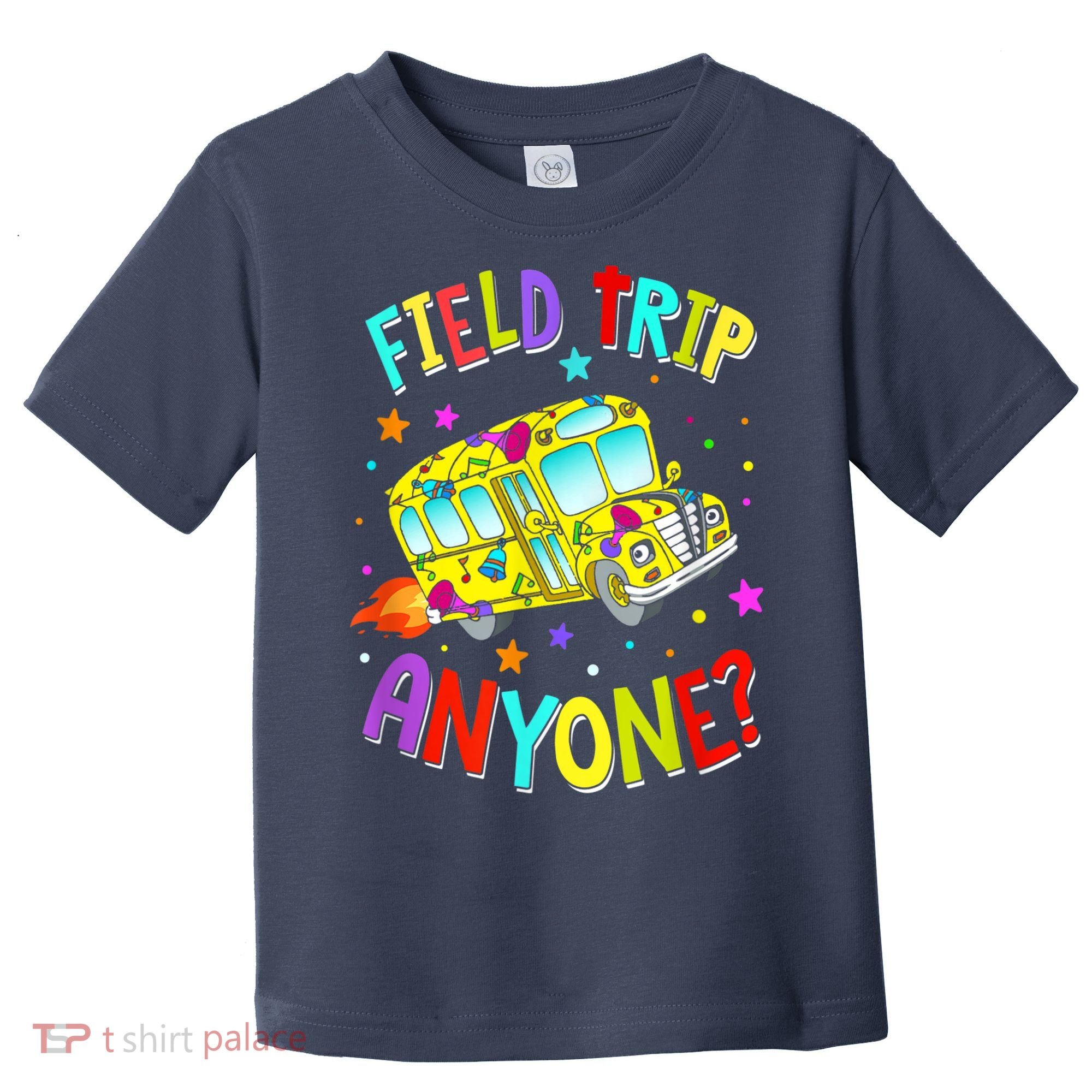Field Trip Anyone Teacher Teaching School Bus Back To School Toddler T-Shirt