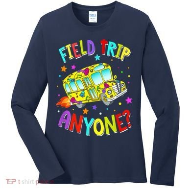Field Trip Anyone Teacher Teaching School Bus Back To School Women's Long Sleeve Shirt