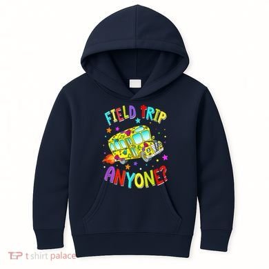 Field Trip Anyone Teacher Teaching School Bus Back To School Kids Hoodie