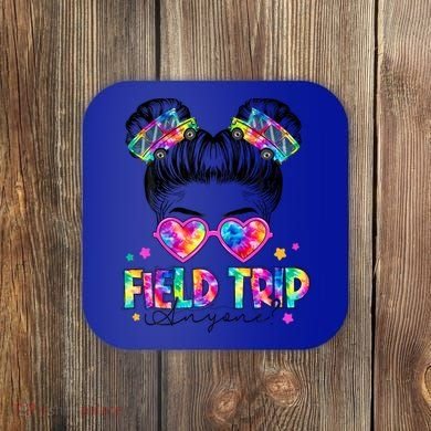 Field Trip Anyone Field Day Student Teacher Messy Bun Gift Coaster