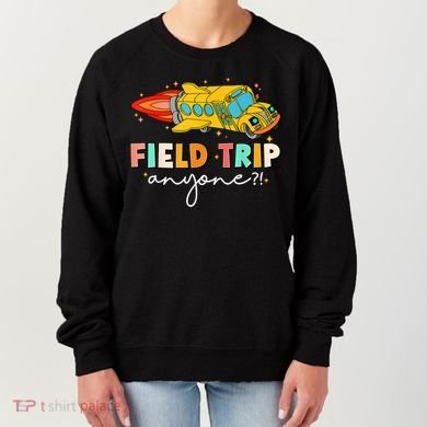 Field Trip Anyone Field Day Teachers Women's Sweatshirt