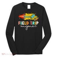 Field Trip Anyone Field Day Teachers Long Sleeve Shirt thumb 0