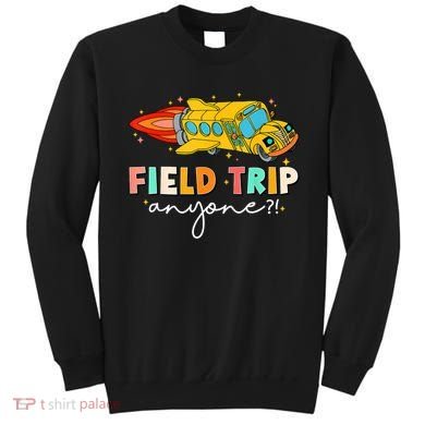 Field Trip Anyone Field Day Teachers Sweatshirt
