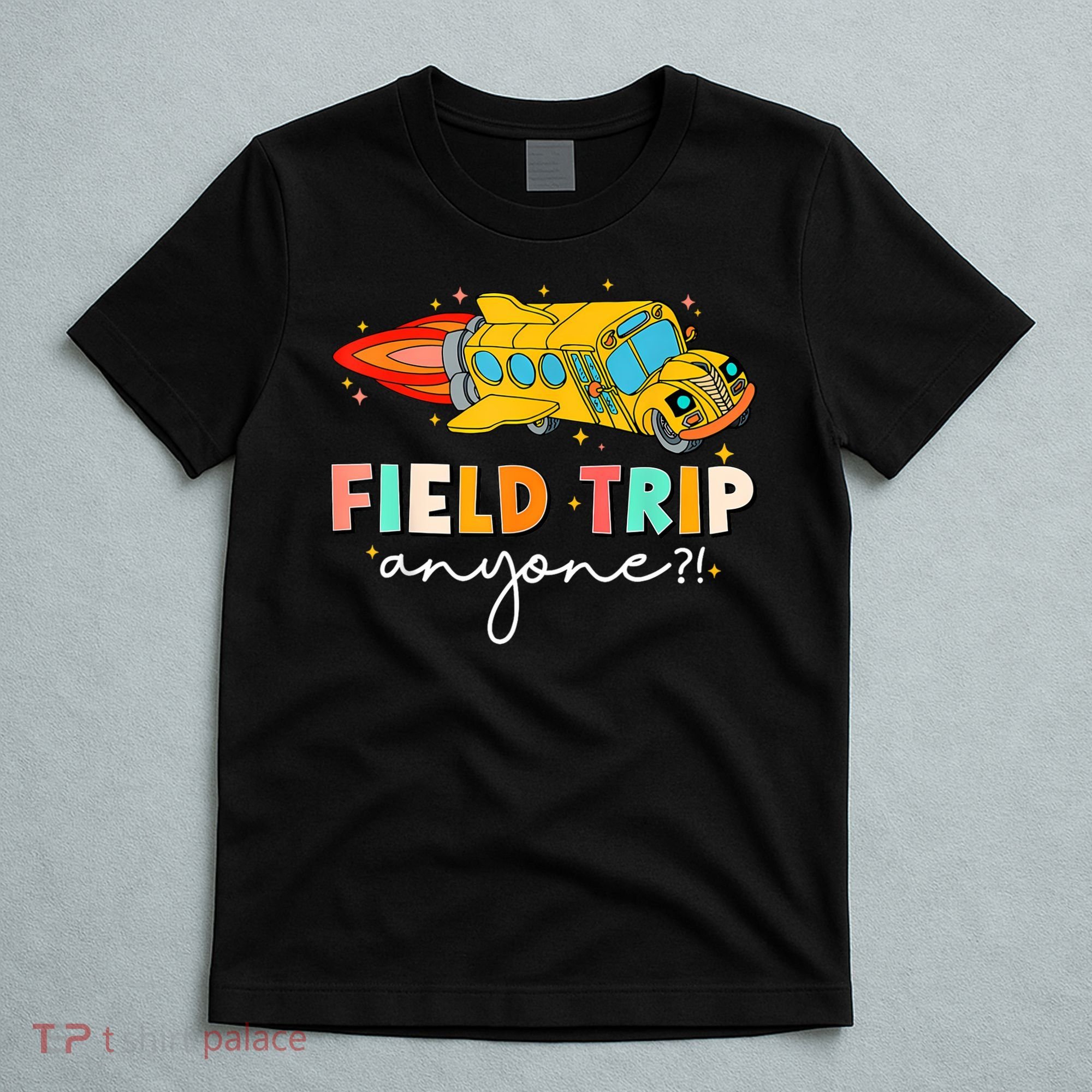 Field Trip Anyone Field Day Teachers T-Shirt