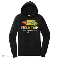 Field Trip Anyone Field Day Teachers Women's Hoodie thumb 0
