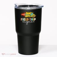Field Trip Anyone Field Day Teachers Tumbler thumb 0
