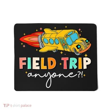 Field Trip Anyone Field Day Teachers Mousepad