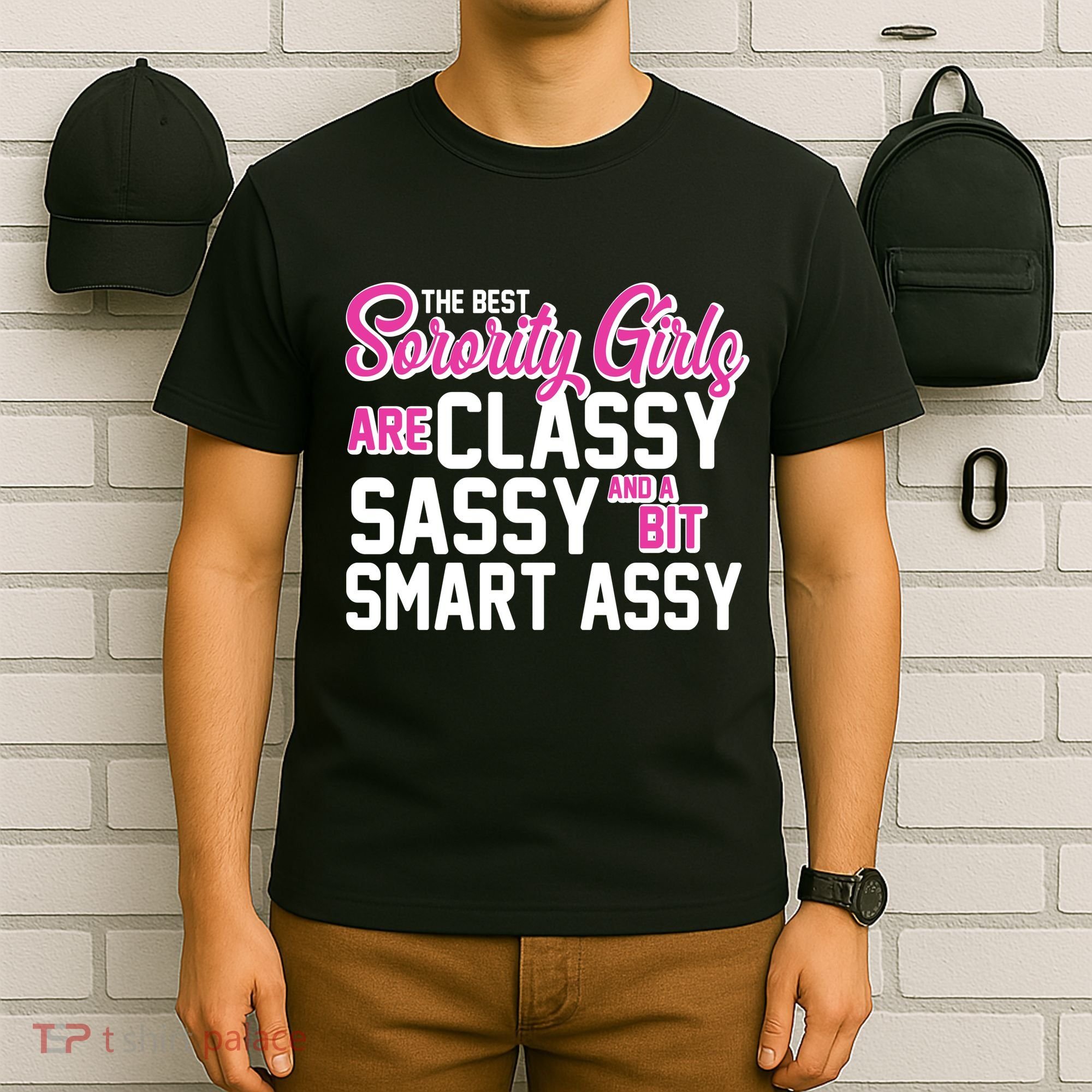 Funny The Best Sorority Girls Are Classy Sassy and bit Smart Assy T-Shirt