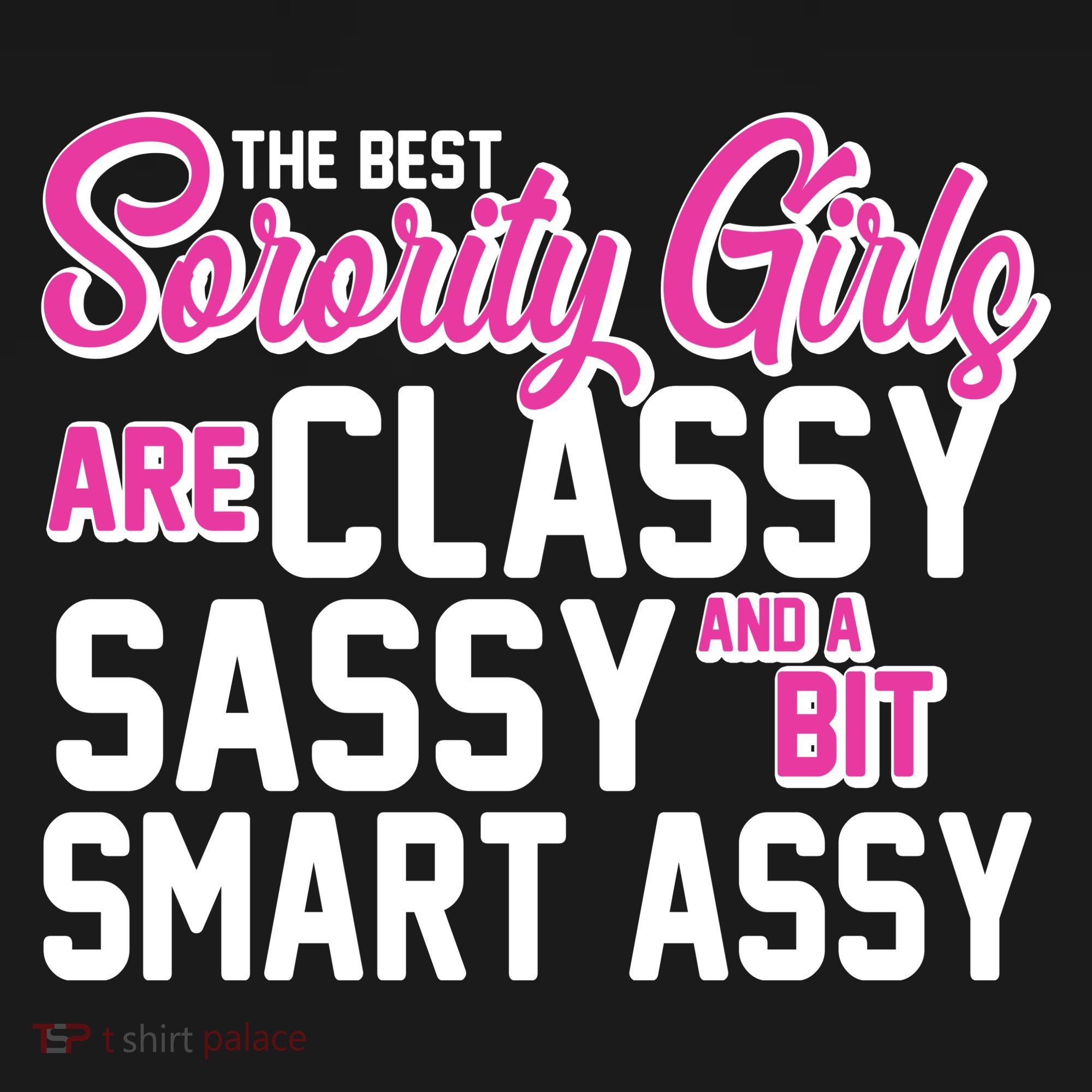 Funny The Best Sorority Girls Are Classy Sassy and bit Smart Assy Backpack