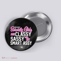 Funny The Best Sorority Girls Are Classy Sassy and bit Smart Assy Button thumb 0