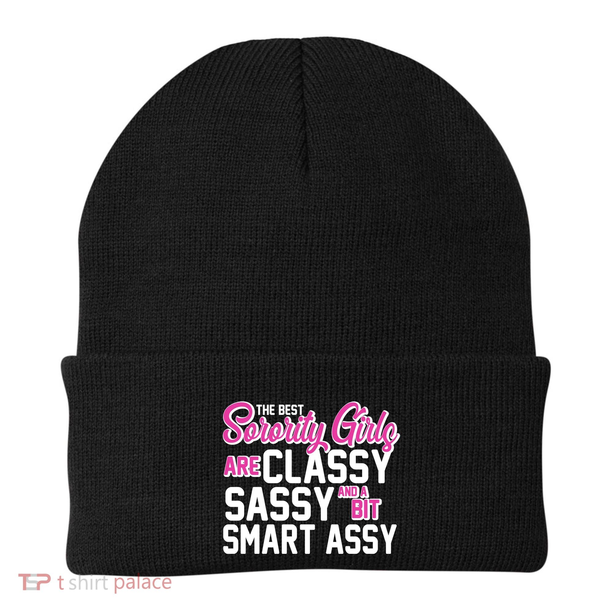 Funny The Best Sorority Girls Are Classy Sassy and bit Smart Assy Beanie