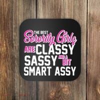 Funny The Best Sorority Girls Are Classy Sassy and bit Smart Assy Coaster thumb 0