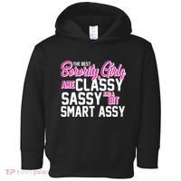 Funny The Best Sorority Girls Are Classy Sassy and bit Smart Assy Toddler Hoodie thumb 0