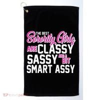 Funny The Best Sorority Girls Are Classy Sassy and bit Smart Assy Golf Towel thumb 0